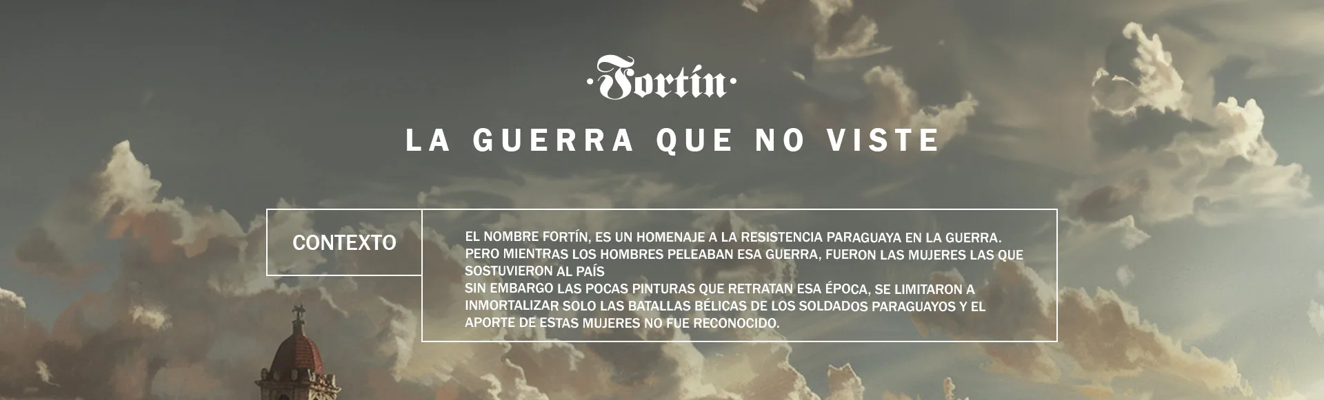 Fortín — La guerra que no viste. Contexto: el nombre Fortín es un homenaje a la resistencia paraguaya en la guerra.