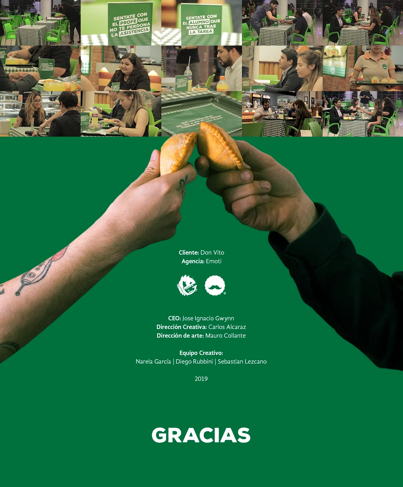 Créditos: Cliente Don Vito, Agencia Emoti, CEO Jose Ignacio Gwynn, Dirección Creativa Carlos Alcaraz, Dirección de arte Mauro Collante, Equipo creativo Narela García, Diego Rubbini, Sebastian Lezcano. 2019