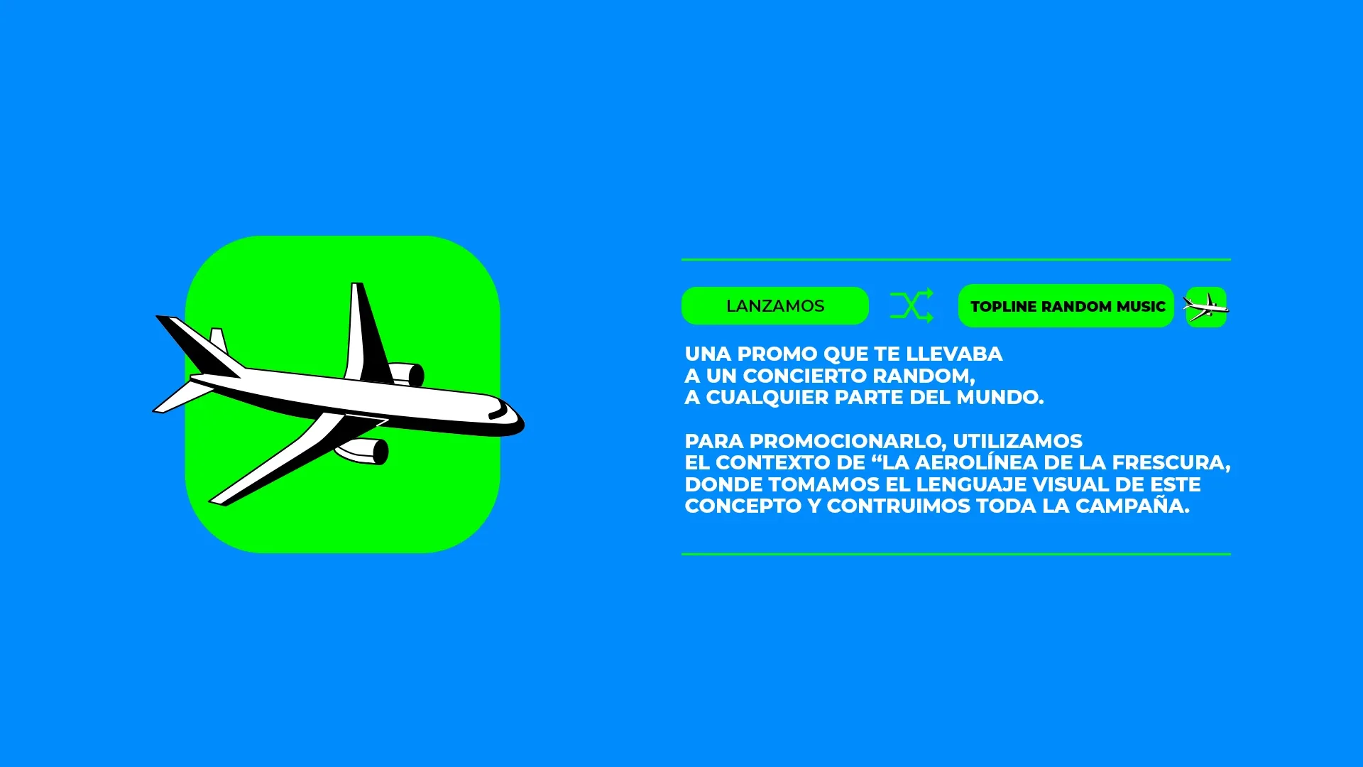 Lanzamos Topline Random Music: una promo que te llevaba a un concierto random, a cualquier parte del mundo.
